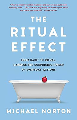 The Ritual Effect - From Habit to Ritual, Harness the Surprising Power of Everyday Actions